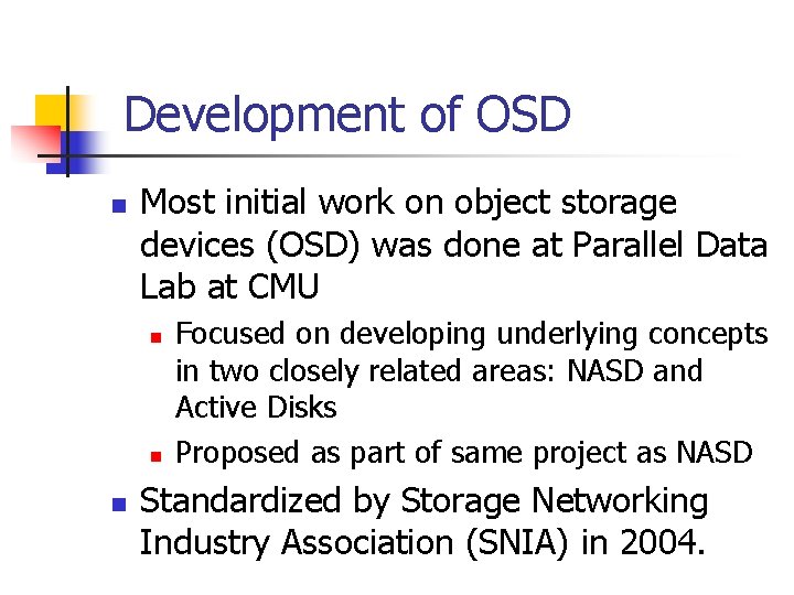 Development of OSD n Most initial work on object storage devices (OSD) was done