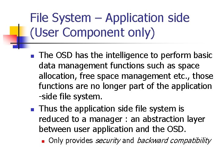 File System – Application side (User Component only) n n The OSD has the