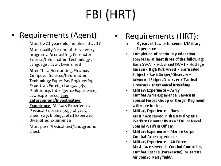 FBI (HRT) • Requirements (Agent): – Must be 23 years old, no older that