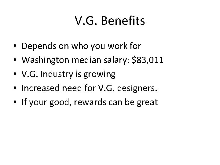 V. G. Benefits • • • Depends on who you work for Washington median