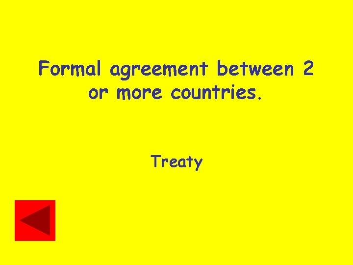 Formal agreement between 2 or more countries. Treaty 