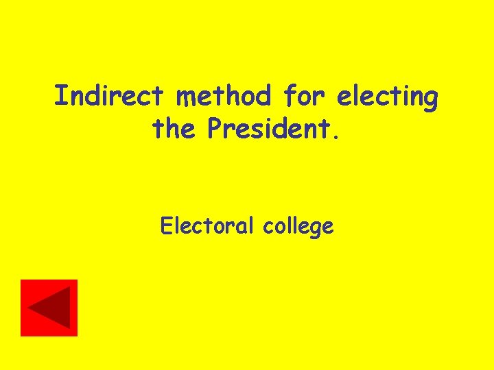 Indirect method for electing the President. Electoral college 