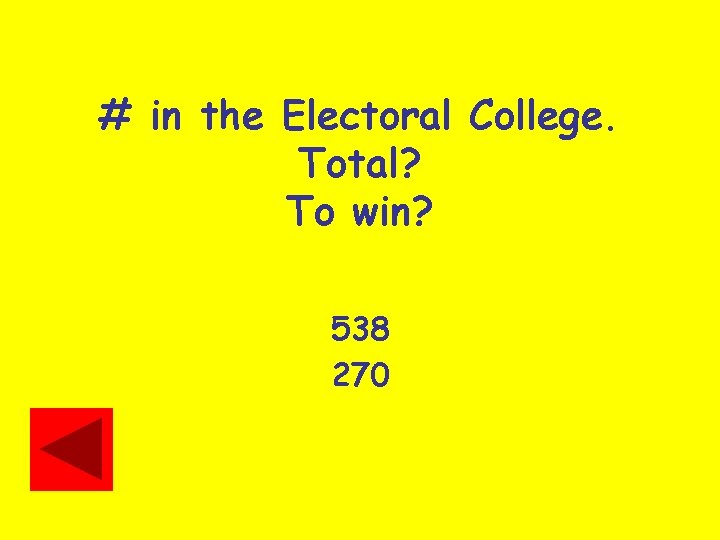 # in the Electoral College. Total? To win? 538 270 