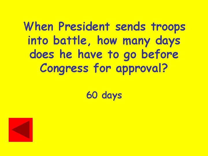 When President sends troops into battle, how many days does he have to go