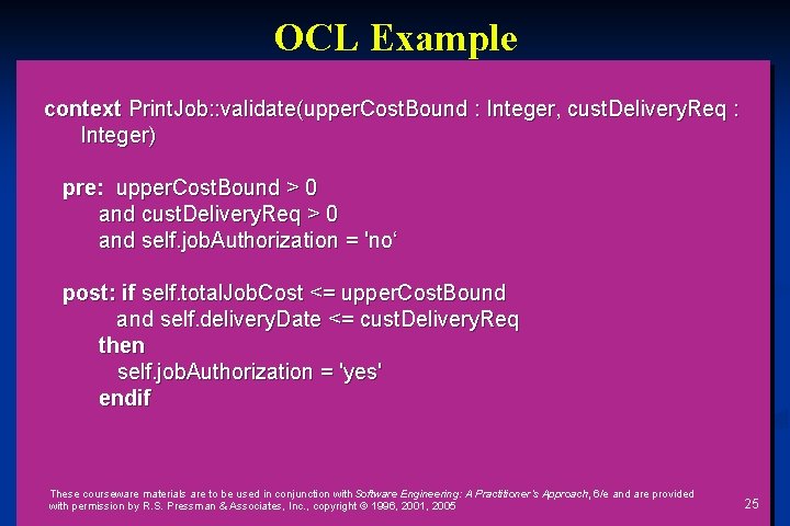 OCL Example context Print. Job: : validate(upper. Cost. Bound : Integer, cust. Delivery. Req