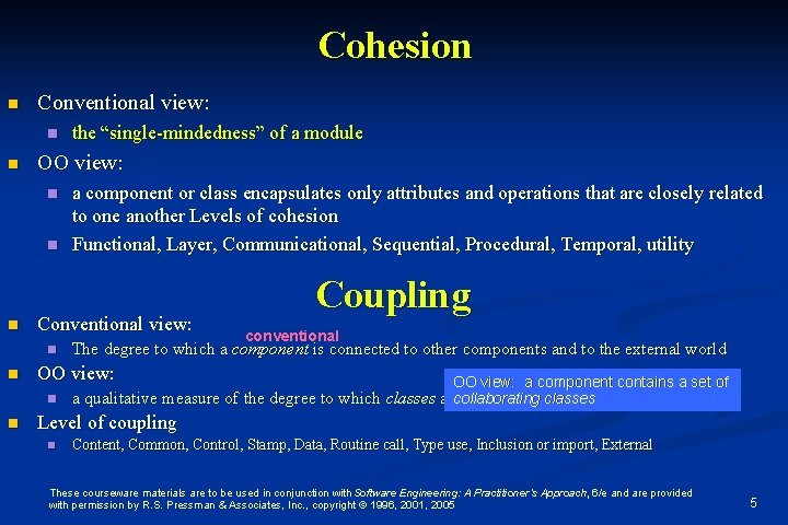 Cohesion n Conventional view: n n OO view: n n n the “single-mindedness” of