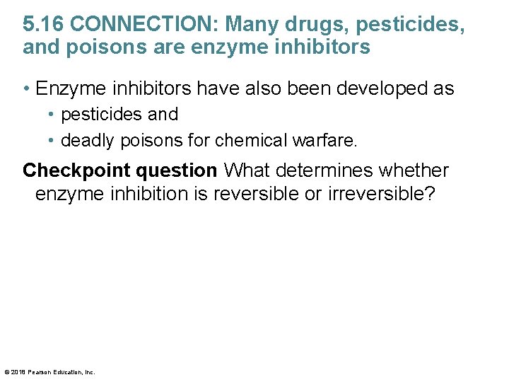 5. 16 CONNECTION: Many drugs, pesticides, and poisons are enzyme inhibitors • Enzyme inhibitors