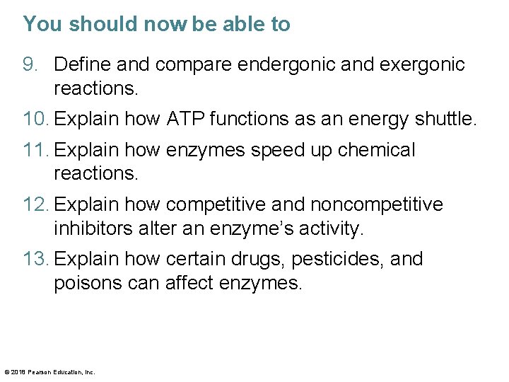 You should now be able to 9. Define and compare endergonic and exergonic reactions.