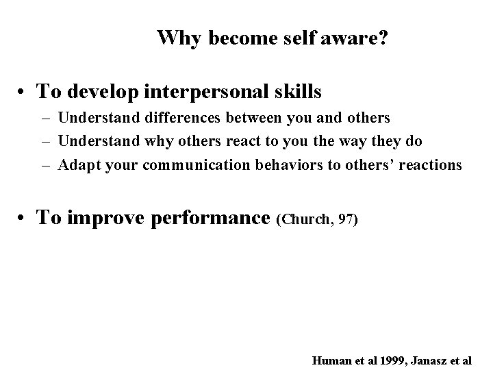 Why become self aware? • To develop interpersonal skills – Understand differences between you