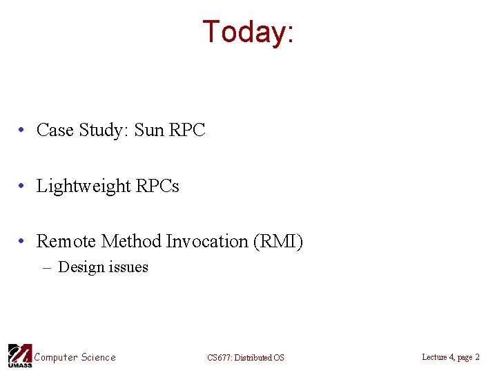 Today: • Case Study: Sun RPC • Lightweight RPCs • Remote Method Invocation (RMI)