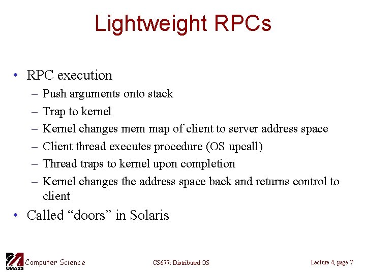 Lightweight RPCs • RPC execution – – – Push arguments onto stack Trap to