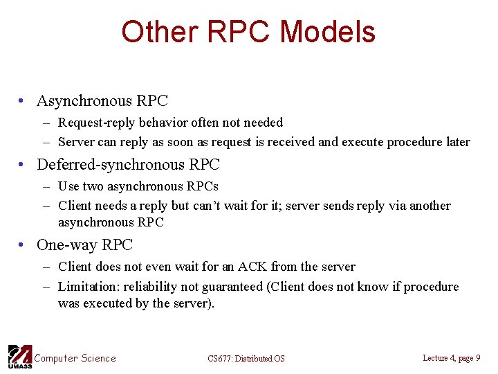 Other RPC Models • Asynchronous RPC – Request-reply behavior often not needed – Server
