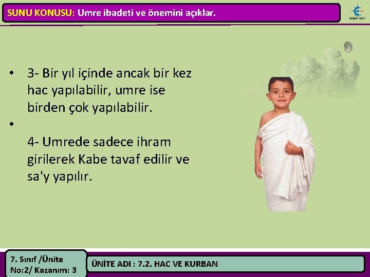 SUNU KONUSU: Umre ibadeti ve önemini açıklar. • 3 - Bir yıl içinde ancak