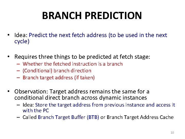 BRANCH PREDICTION • Idea: Predict the next fetch address (to be used in the