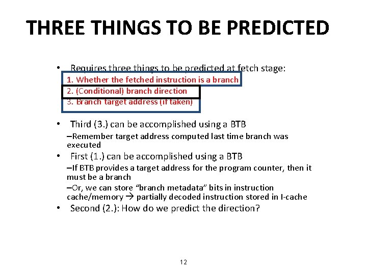 THREE THINGS TO BE PREDICTED • Requires three things to be predicted at fetch