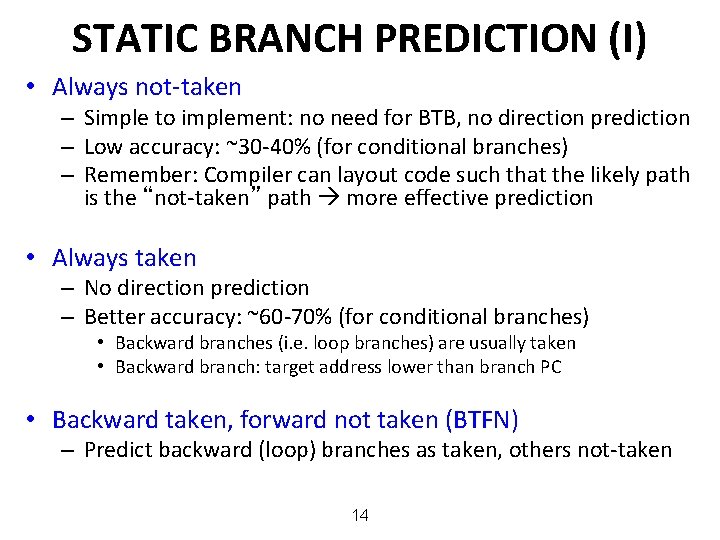 STATIC BRANCH PREDICTION (I) • Always not-taken – Simple to implement: no need for