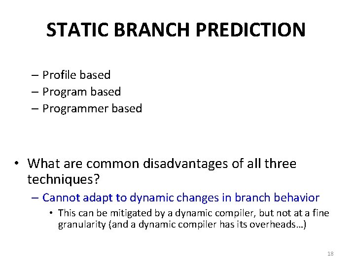 STATIC BRANCH PREDICTION – Profile based – Programmer based • What are common disadvantages