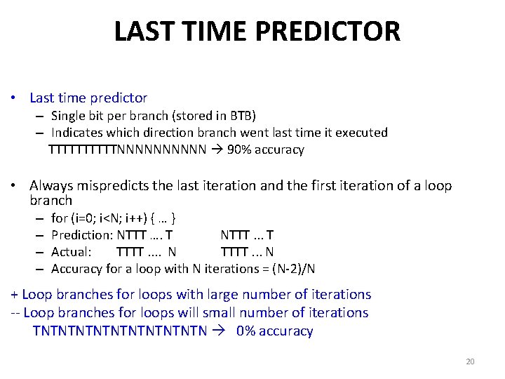 LAST TIME PREDICTOR • Last time predictor – Single bit per branch (stored in