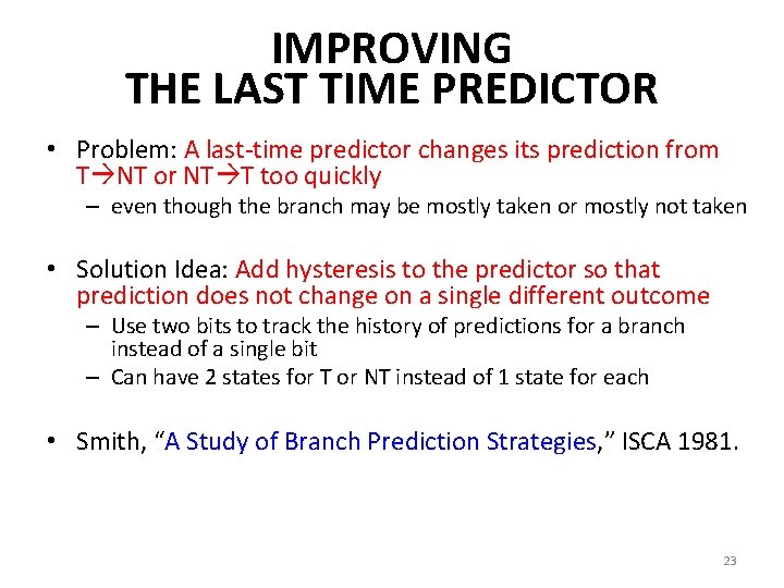 IMPROVING THE LAST TIME PREDICTOR • Problem: A last-time predictor changes its prediction from