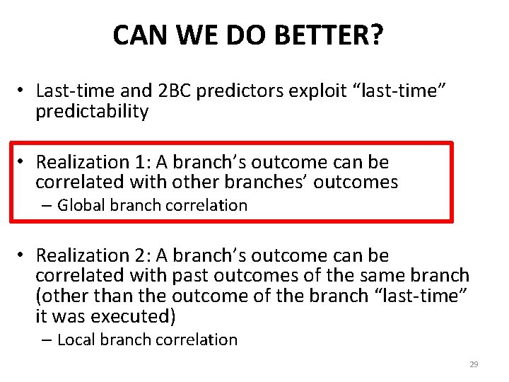 CAN WE DO BETTER? • Last-time and 2 BC predictors exploit “last-time” predictability •