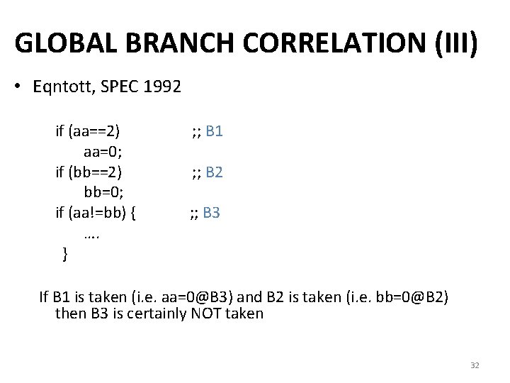 GLOBAL BRANCH CORRELATION (III) • Eqntott, SPEC 1992 if (aa==2) ; ; B 1