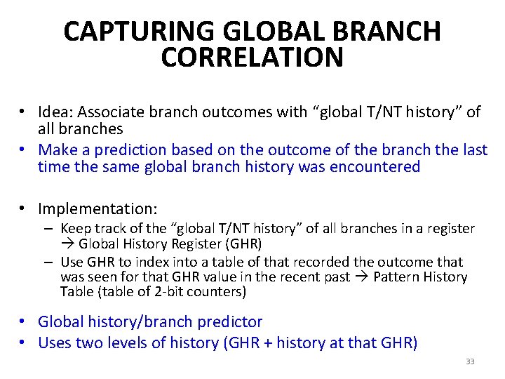 CAPTURING GLOBAL BRANCH CORRELATION • Idea: Associate branch outcomes with “global T/NT history” of