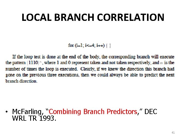 LOCAL BRANCH CORRELATION • Mc. Farling, “Combining Branch Predictors, ” DEC WRL TR 1993.