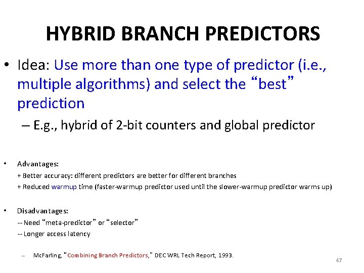 HYBRID BRANCH PREDICTORS • Idea: Use more than one type of predictor (i. e.