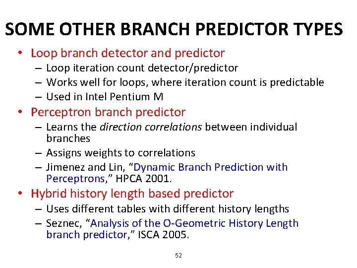 SOME OTHER BRANCH PREDICTOR TYPES • Loop branch detector and predictor – Loop iteration