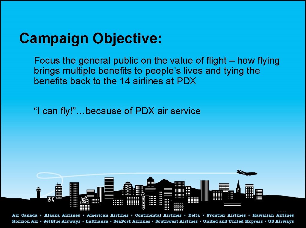 Campaign Objective: Focus the general public on the value of flight – how flying