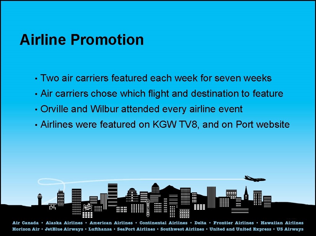 Airline Promotion • Two air carriers featured each week for seven weeks • Air