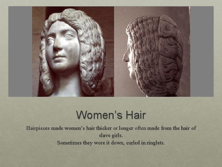Women’s Hairpieces made women’s hair thicker or longer often made from the hair of