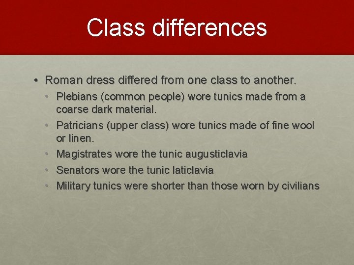 Class differences • Roman dress differed from one class to another. • Plebians (common