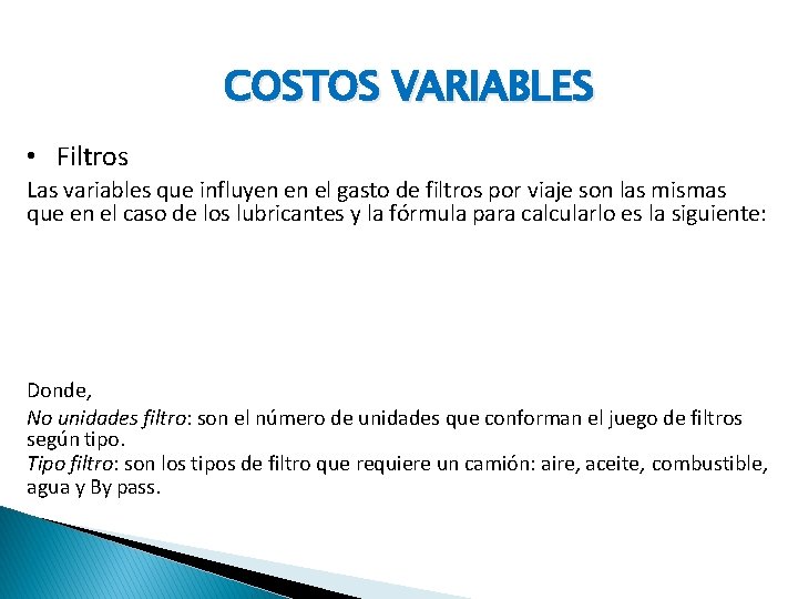 COSTOS VARIABLES • Filtros Las variables que influyen en el gasto de filtros por