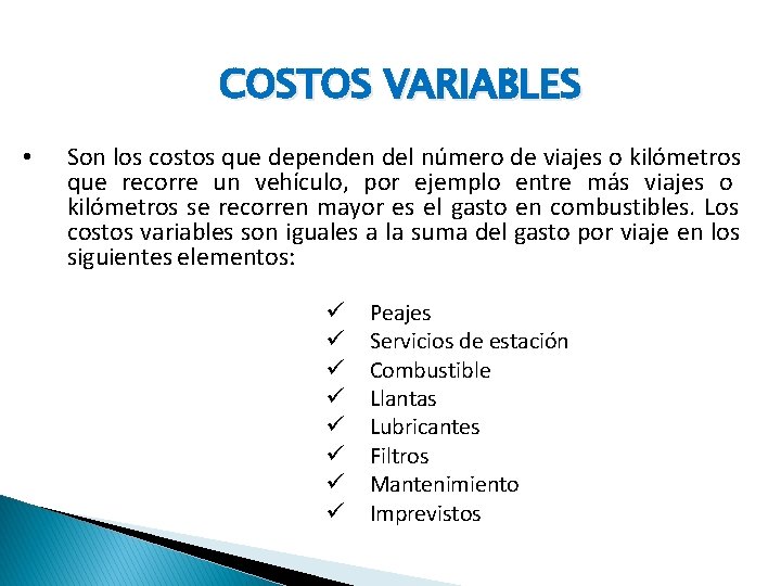 COSTOS VARIABLES • Son los costos que dependen del número de viajes o kilómetros