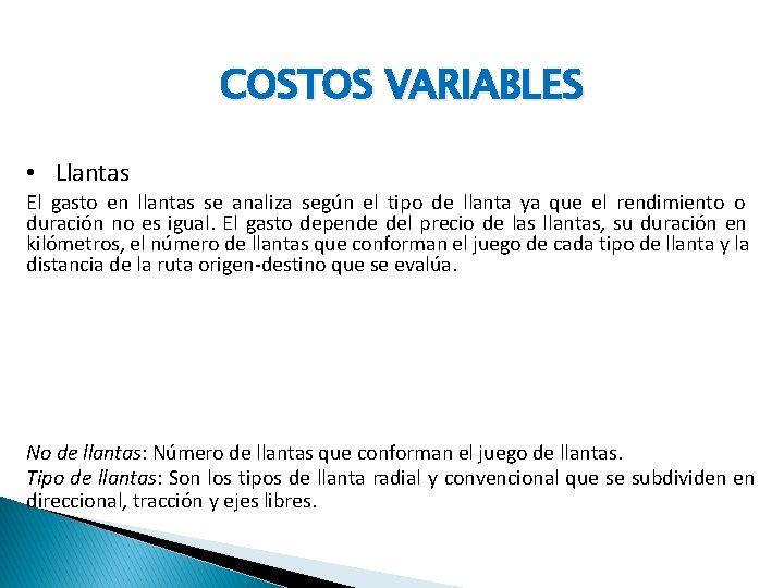 COSTOS VARIABLES • Llantas El gasto en llantas se analiza según el tipo de
