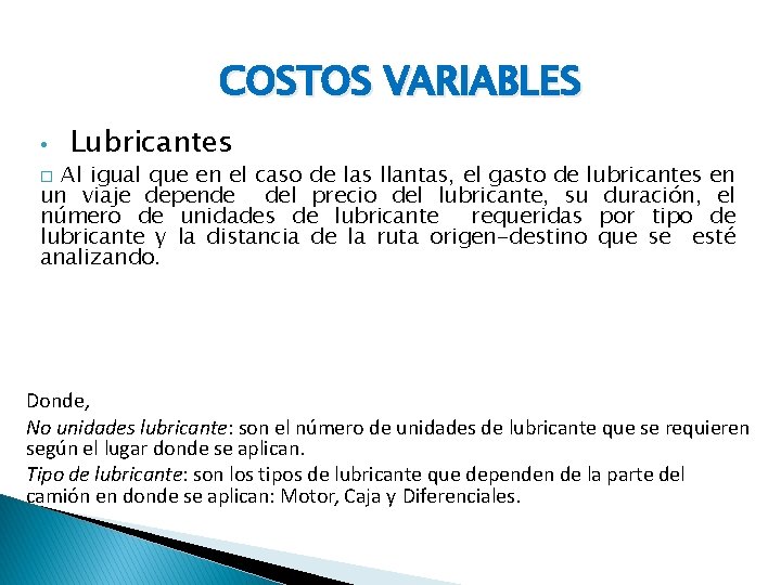 COSTOS VARIABLES • Lubricantes Al igual que en el caso de las llantas, el