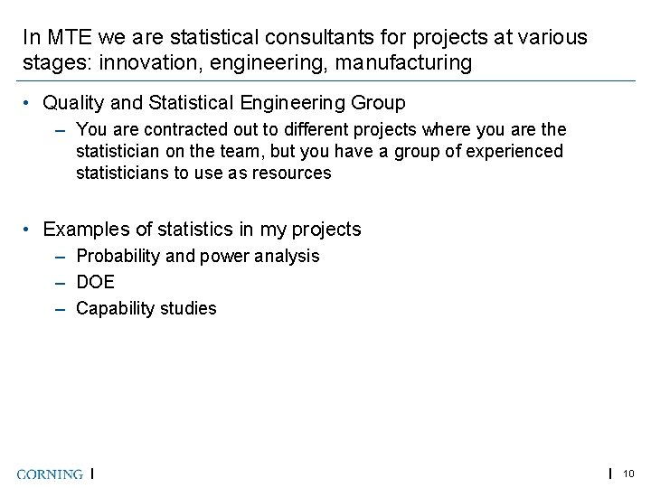 In MTE we are statistical consultants for projects at various stages: innovation, engineering, manufacturing