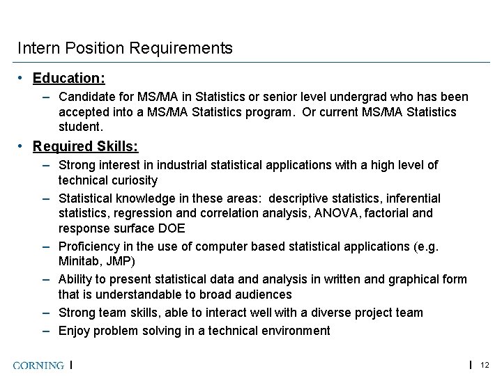 Intern Position Requirements • Education: – Candidate for MS/MA in Statistics or senior level