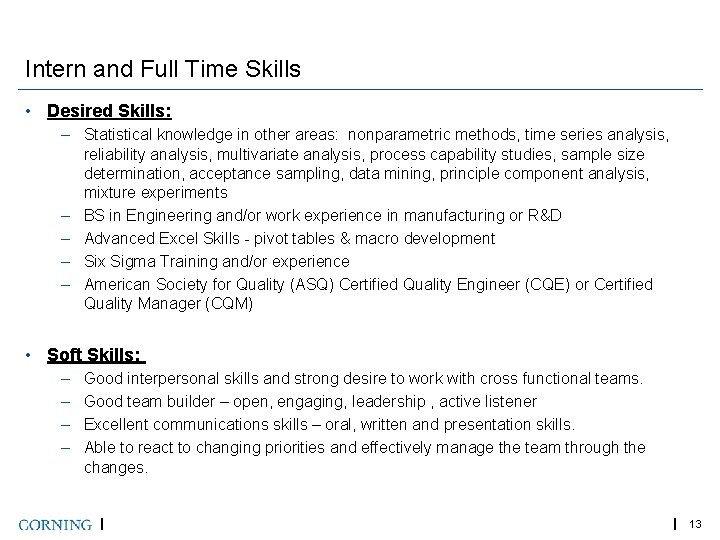 Intern and Full Time Skills • Desired Skills: – Statistical knowledge in other areas: