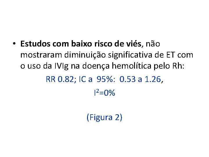  • Estudos com baixo risco de viés, não mostraram diminuição significativa de ET