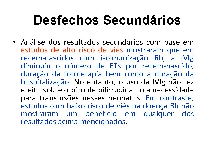 Desfechos Secundários • Análise dos resultados secundários com base em estudos de alto risco