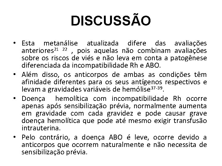 DISCUSSÃO • Esta metanálise atualizada difere das avaliações anteriores 21 22 , pois aquelas