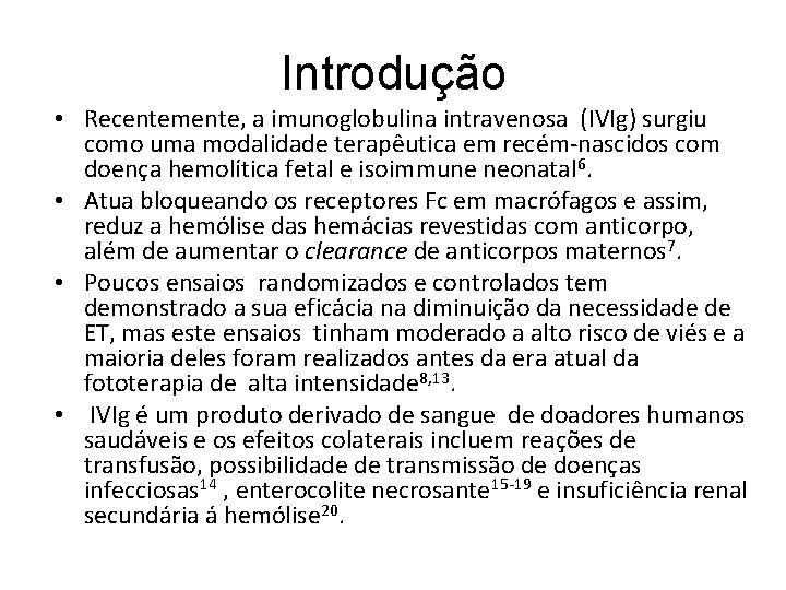Introdução • Recentemente, a imunoglobulina intravenosa (IVIg) surgiu como uma modalidade terapêutica em recém-nascidos