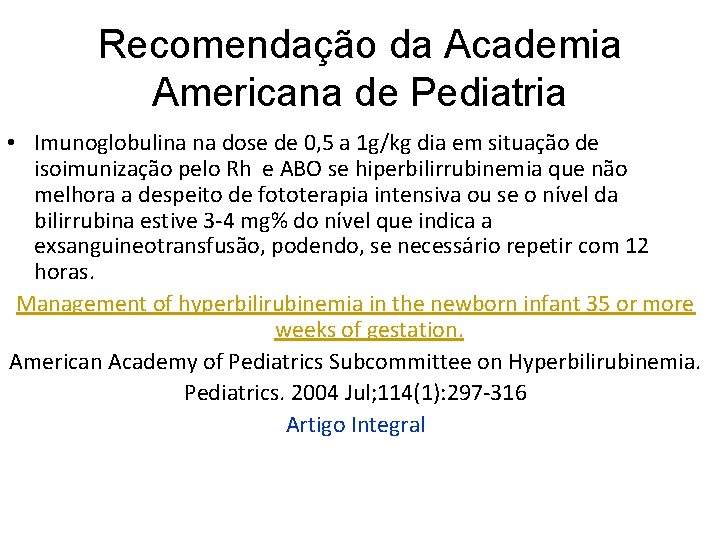 Recomendação da Academia Americana de Pediatria • Imunoglobulina na dose de 0, 5 a