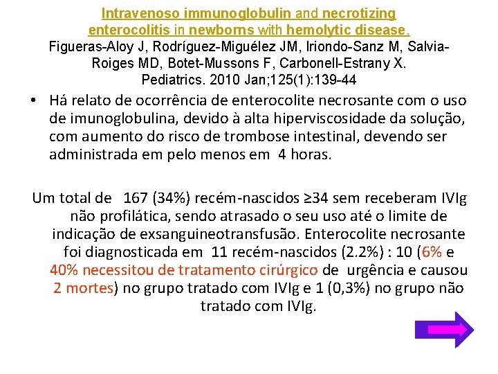 Intravenoso immunoglobulin and necrotizing enterocolitis in newborns with hemolytic disease. Figueras-Aloy J, Rodríguez-Miguélez JM,