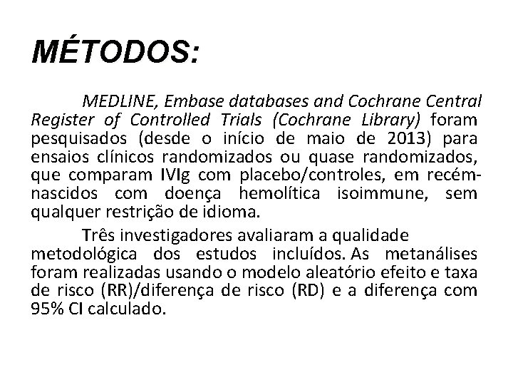 MÉTODOS: MEDLINE, Embase databases and Cochrane Central Register of Controlled Trials (Cochrane Library) foram