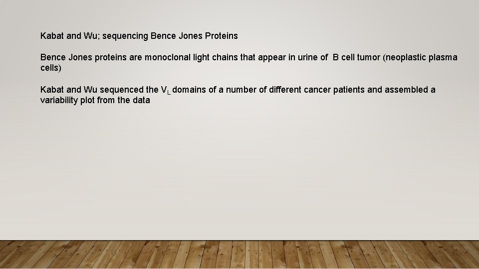 Kabat and Wu; sequencing Bence Jones Proteins Bence Jones proteins are monoclonal light chains