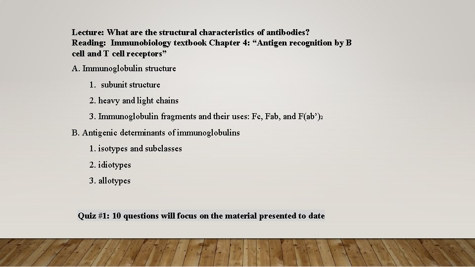 Lecture: What are the structural characteristics of antibodies? Reading: Immunobiology textbook Chapter 4: “Antigen