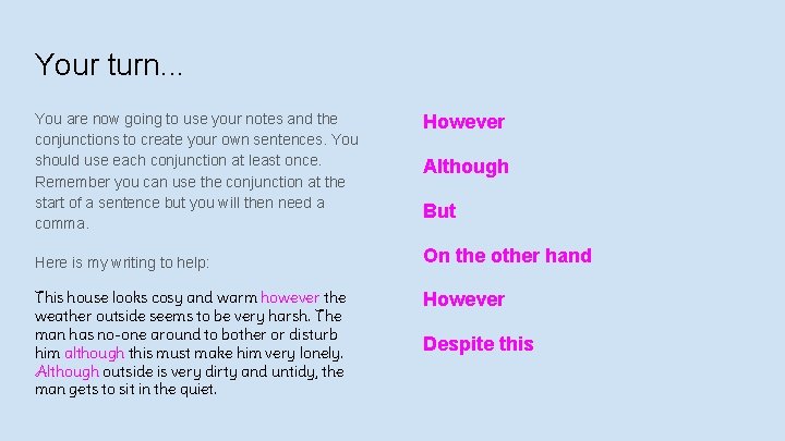 Your turn. . . You are now going to use your notes and the